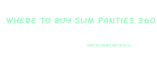 Where To Buy Slim Panties 360