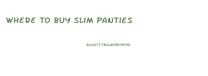 Where To Buy Slim Panties