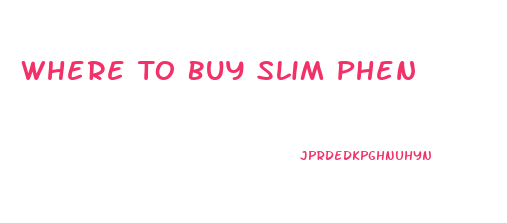 Where To Buy Slim Phen