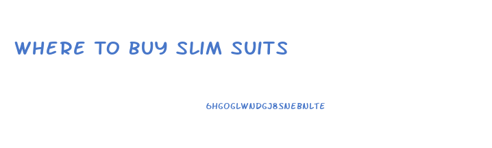 Where To Buy Slim Suits