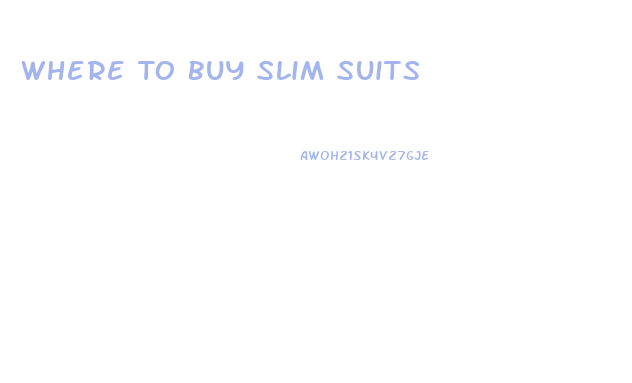 Where To Buy Slim Suits