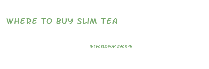 Where To Buy Slim Tea