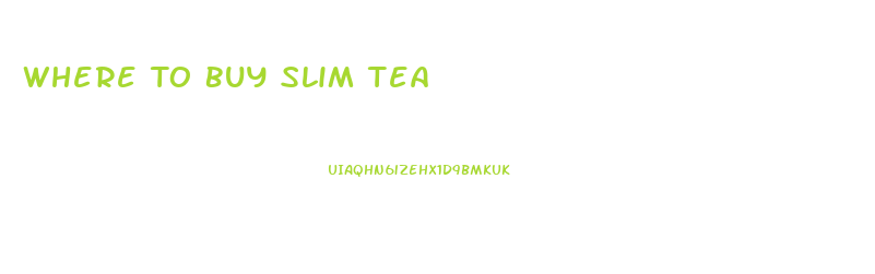 Where To Buy Slim Tea