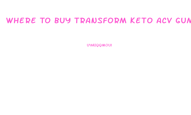 Where To Buy Transform Keto Acv Gummies