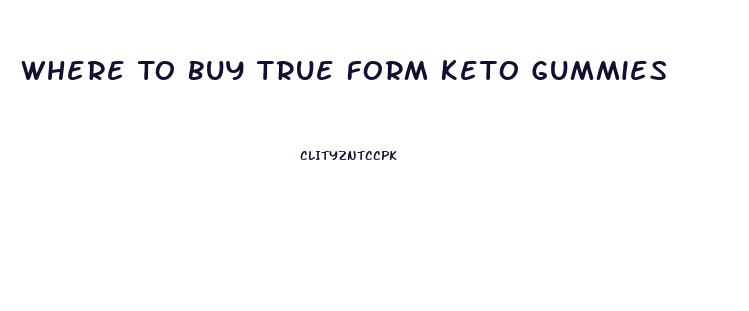 Where To Buy True Form Keto Gummies