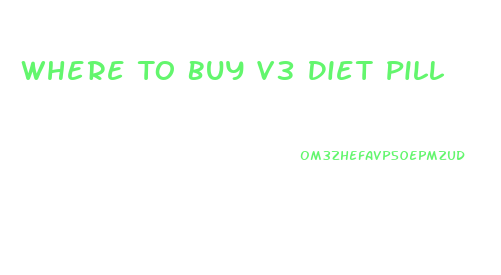 Where To Buy V3 Diet Pill