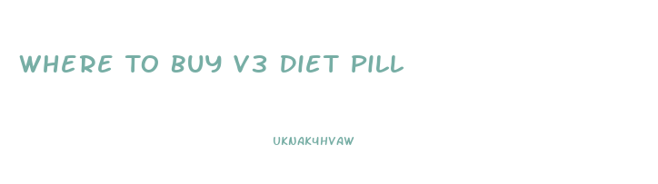 Where To Buy V3 Diet Pill