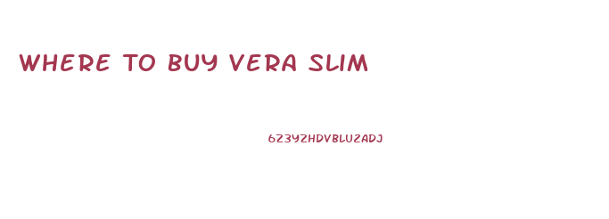 Where To Buy Vera Slim