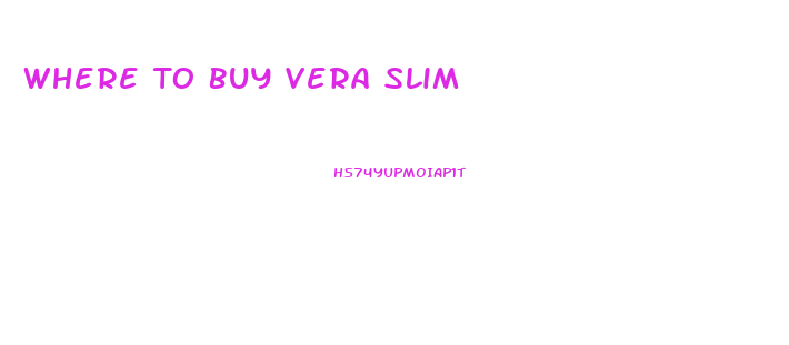 Where To Buy Vera Slim