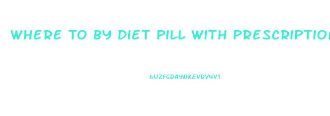 Where To By Diet Pill With Prescription Apidex