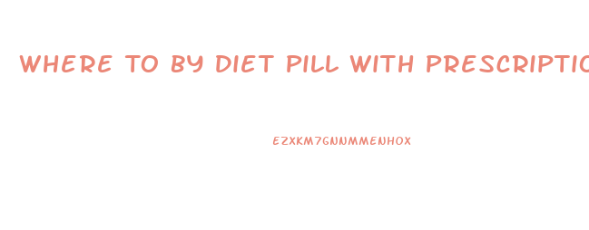 Where To By Diet Pill With Prescription Apidex