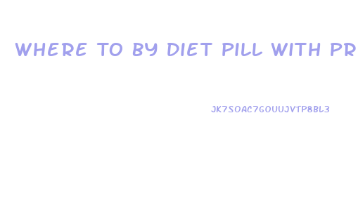 Where To By Diet Pill With Prescription Apidex