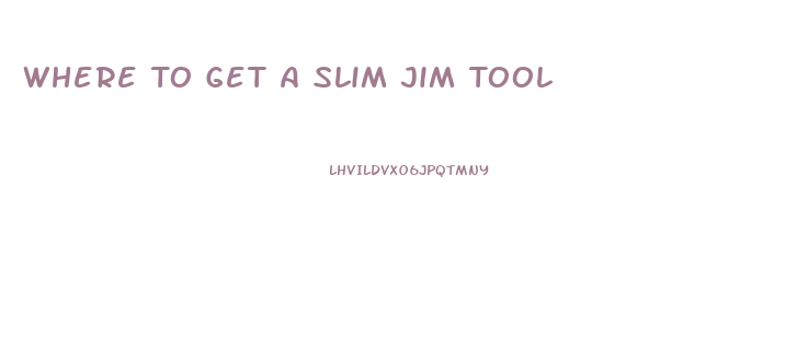 Where To Get A Slim Jim Tool