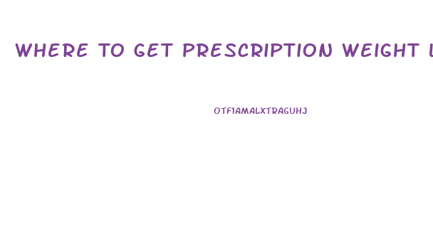 Where To Get Prescription Weight Loss Pills