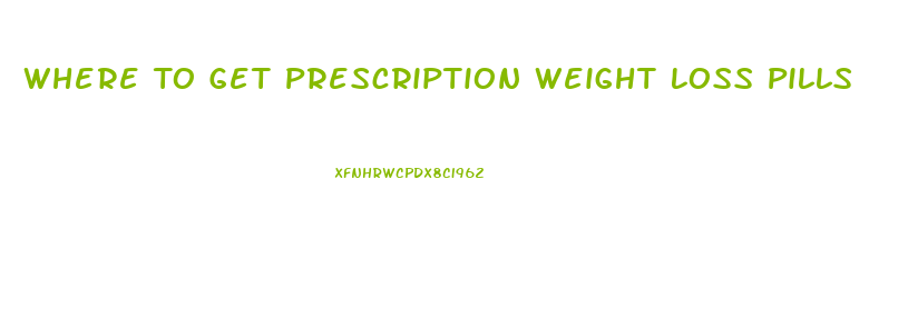 Where To Get Prescription Weight Loss Pills