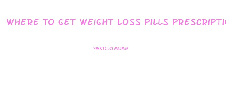 Where To Get Weight Loss Pills Prescription In Brandon