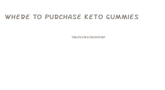 Where To Purchase Keto Gummies