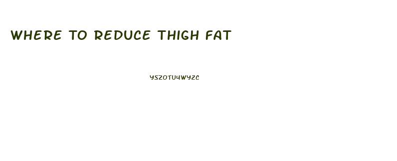 Where To Reduce Thigh Fat