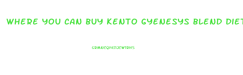 Where You Can Buy Kento Gyenesys Blend Diet Pill