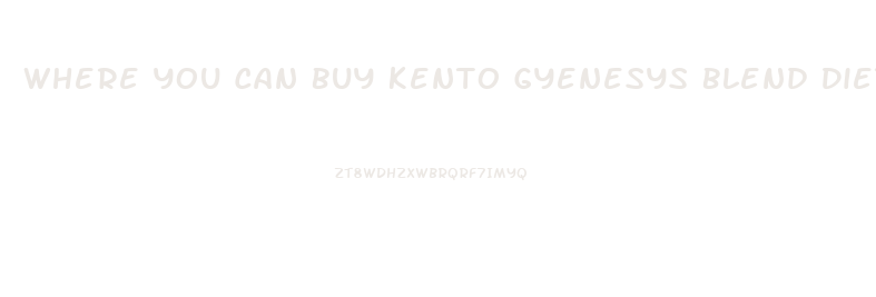 Where You Can Buy Kento Gyenesys Blend Diet Pill