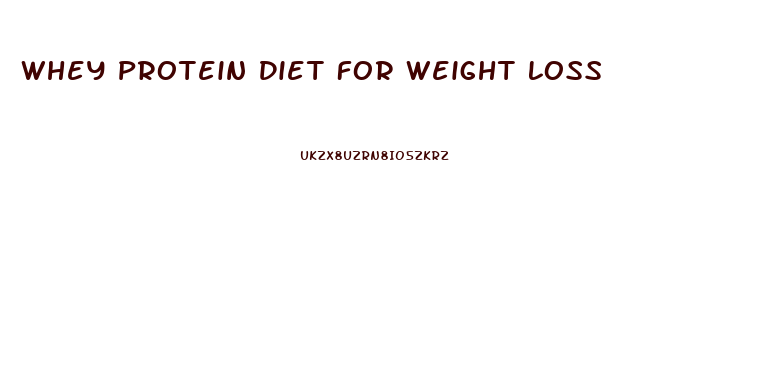 Whey Protein Diet For Weight Loss