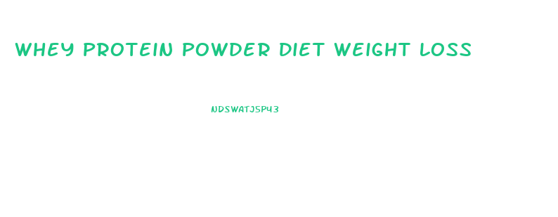 Whey Protein Powder Diet Weight Loss