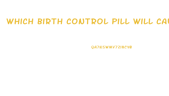Which Birth Control Pill Will Cause Weight Loss