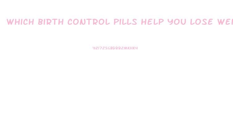 Which Birth Control Pills Help You Lose Weight