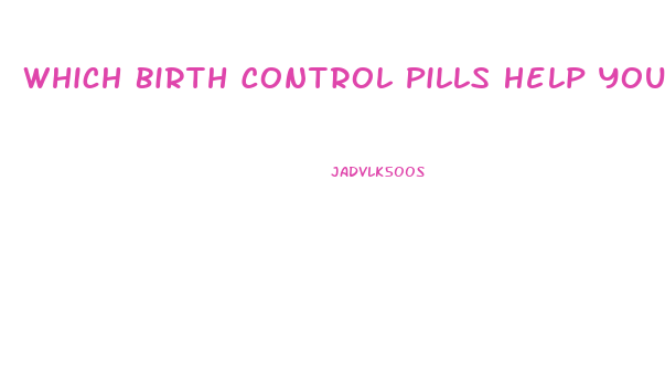 Which Birth Control Pills Help You Lose Weight