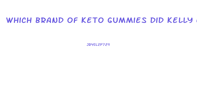 Which Brand Of Keto Gummies Did Kelly Clarkson Use