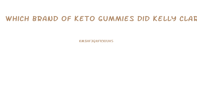 Which Brand Of Keto Gummies Did Kelly Clarkson Use