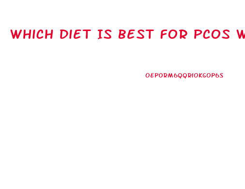 Which Diet Is Best For Pcos Weight Loss