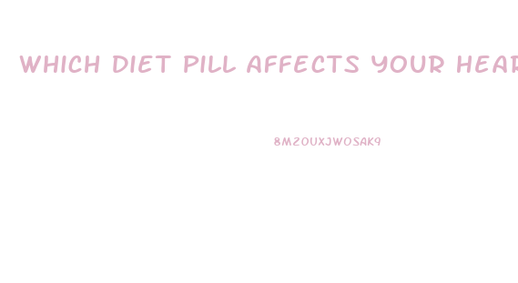 Which Diet Pill Affects Your Heart The Least