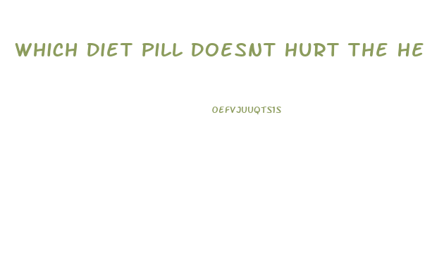 Which Diet Pill Doesnt Hurt The Heart