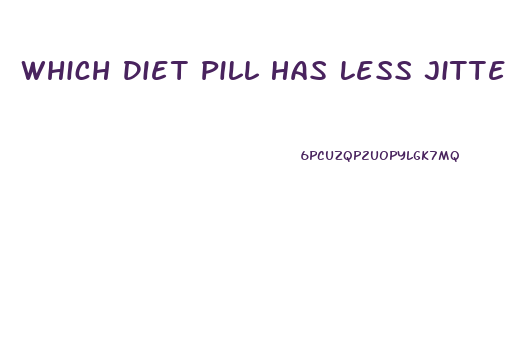 Which Diet Pill Has Less Jitters