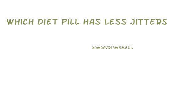 Which Diet Pill Has Less Jitters