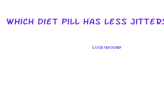 Which Diet Pill Has Less Jitters