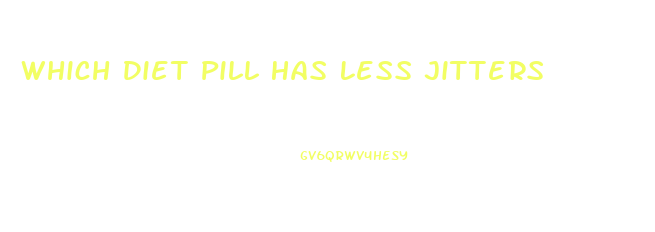 Which Diet Pill Has Less Jitters