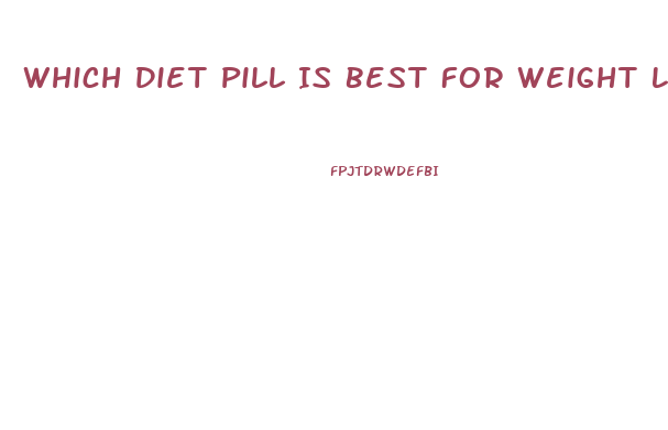 Which Diet Pill Is Best For Weight Loss