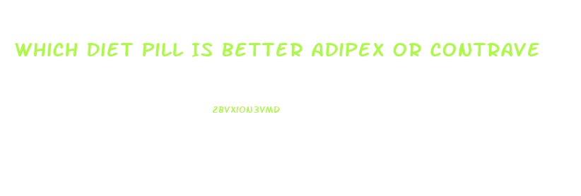 Which Diet Pill Is Better Adipex Or Contrave