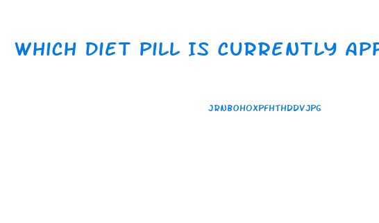 Which Diet Pill Is Currently Approved For Use In The United States