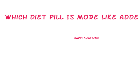 Which Diet Pill Is More Like Adderall