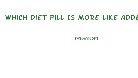 Which Diet Pill Is More Like Adderall