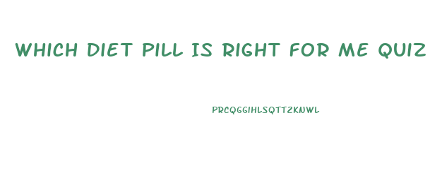 Which Diet Pill Is Right For Me Quiz