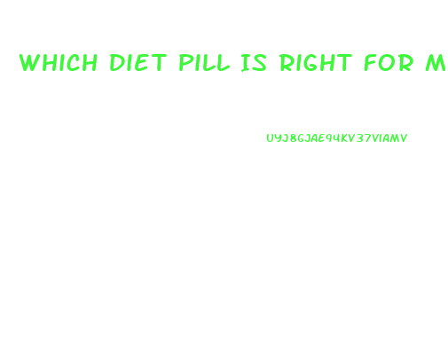 Which Diet Pill Is Right For Me