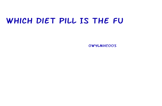 Which Diet Pill Is The Fu