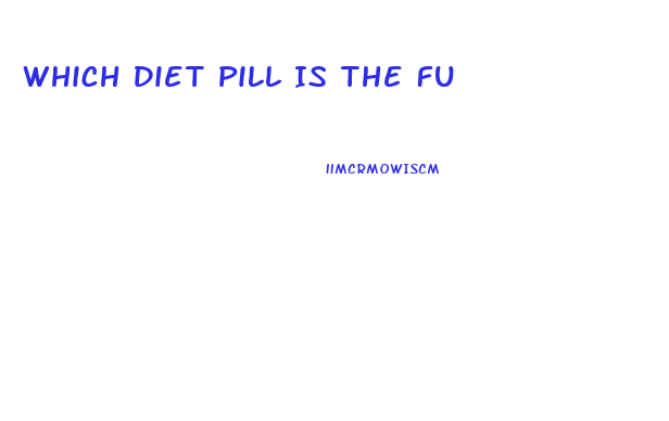 Which Diet Pill Is The Fu