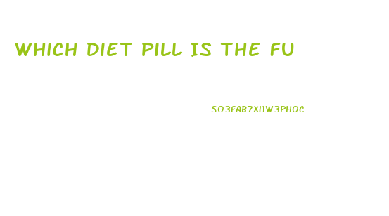 Which Diet Pill Is The Fu