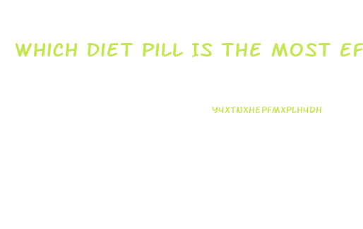 Which Diet Pill Is The Most Effective